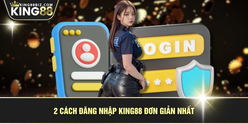 2 cách đăng nhập KING88 đơn giản nhất