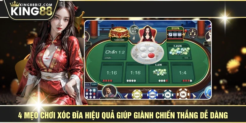 4 Mẹo Chơi Xóc Đĩa Hiệu Quả Giúp Giành Chiến Thắng Dễ Dàng