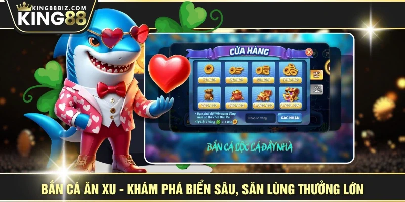 Bắn Cá Ăn Xu - Khám Phá Biển Sâu, Săn Lùng Thưởng Lớn