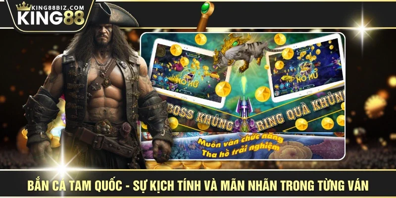 Bắn Cá Tam Quốc - Sự Kịch Tính Và Mãn Nhãn Trong Từng Ván