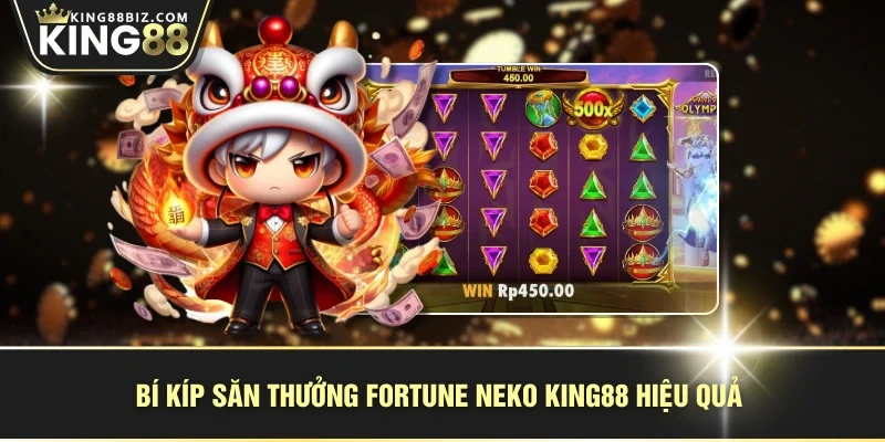 Bí kíp săn thưởng Fortune Neko KING88 hiệu quả