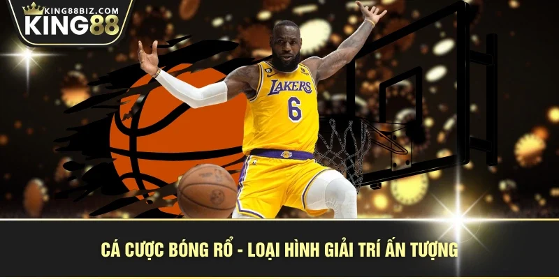 Cá cược bóng rổ - Loại hình giải trí ấn tượng