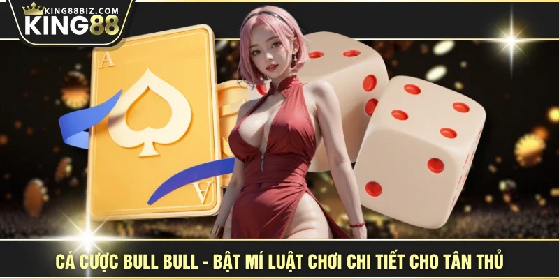 Cá Cược Bull Bull - Bật Mí Luật Chơi Chi Tiết Cho Tân Thủ