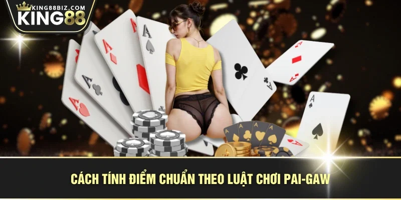 Cách tính điểm chuẩn theo luật chơi Pai-Gaw