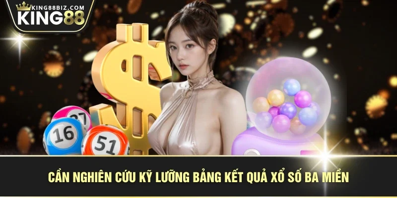 Cần nghiên cứu kỹ lưỡng bảng kết quả xổ số ba miền