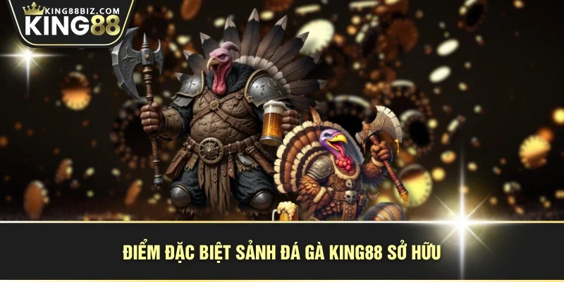 Điểm đặc biệt sảnh đá gà KING88 sở hữu