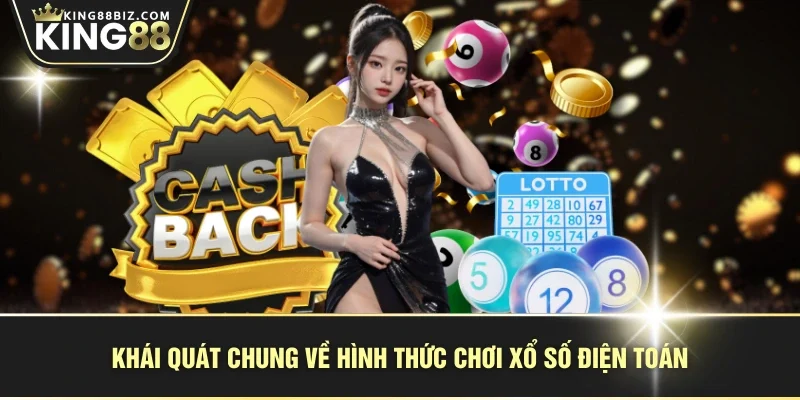Khái quát chung về hình thức chơi xổ số điện toán