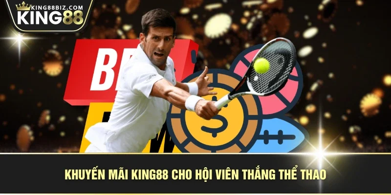 Khuyến mãi KING88 cho hội viên thắng thể thao