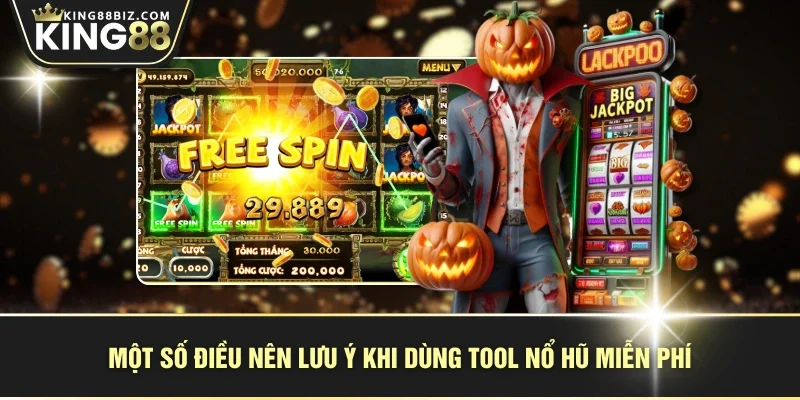 Một số điều nên lưu ý khi dùng tool nổ hũ miễn phí