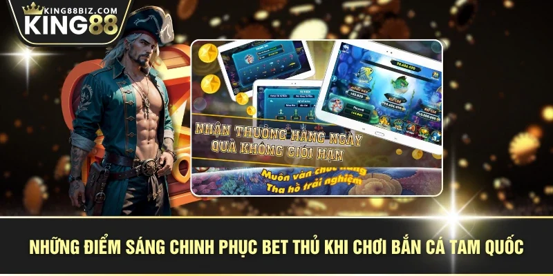 Những điểm sáng chinh phục bet thủ khi chơi bắn cá tam quốc