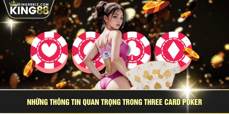 Những thông tin quan trọng trong Three Card Poker