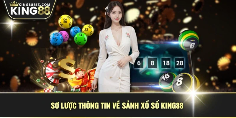 Sơ lược thông tin về sảnh xổ số KING88