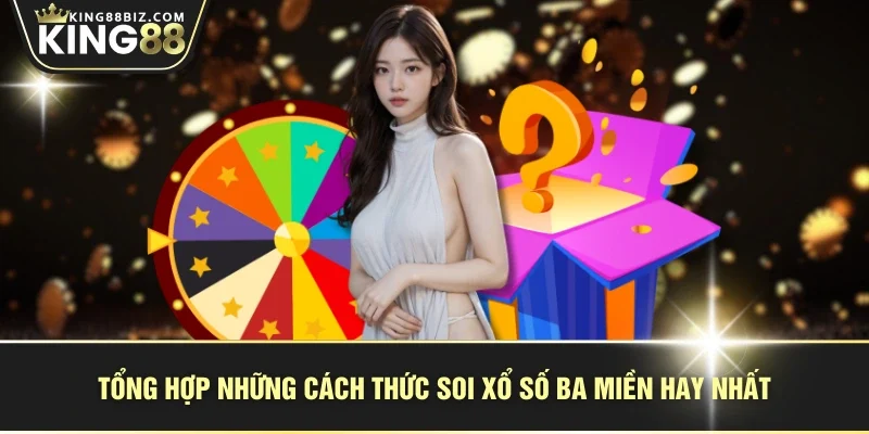 Tổng hợp những cách thức soi xổ số ba miền hay nhất
