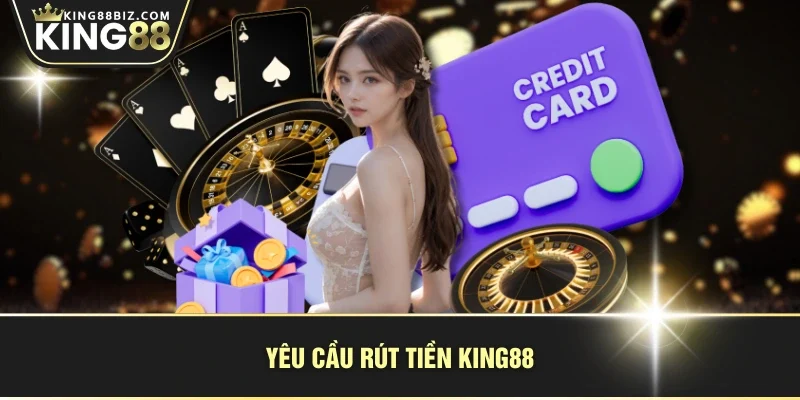 Yêu cầu rút tiền KING88